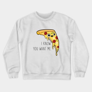 I know you want me Crewneck Sweatshirt